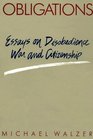 Obligations  Essays on Disobedience War and Citizenship