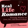 Real Life Romance Everyday Wisdom on Love Sex and Relationships