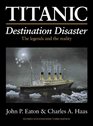 Titanic Destination Disaster The Legends and the Reality
