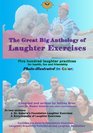 The Great Big Anthology of Laughter Exercises: 500 Laughter Exercises for Health, Fun and Friendship