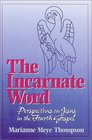 The Incarnate Word Perspectives on Jesus in the Fourth Gospel