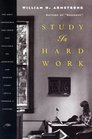 Study is Hard Work The Most Accessible and Lucid Text Available on Acquiring and Keeping Study Skills Through a Lifetime