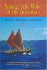 Sailing in the Wake of the Ancestors Reviving Polynesian Voyaging