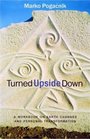 Turned Upside Down A Workbook On Earth Changes And Personal Transformation