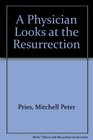 A Physician Looks at the Resurrection