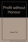 Profit Without Honour