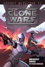 Secret Missions: Book 1: Breakout Squad (Star Wars: The Clone Wars)