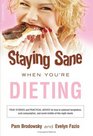 Staying Sane When You're Dieting True Stories and Practical Advice for How to Resist Temptation Curb Consumption and Avoid Middle of the Night Meals