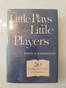 Little Plays for Little Players: Fifty Non-Royalty Plays for Children