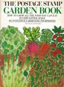 The Postage Stamp Garden Book How to Grow All the Food You Can Eat in Very Little Space