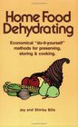 Home Food Dehydrating: Economical "Do-It-Yourself" Methods for Preserving, Storing & Cooking