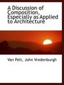 A Discussion of Composition Especially as Applied to Architecture