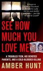 See How Much You Love Me A Troubled Teen His Devoted Parents and a ColdBlooded Killing