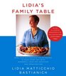 Lidia's Family Table More Than 200 Fabulous Recipes to Enjoy Every DayWith Wonderful Ideas for Variations and Inprovisations