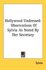 Hollywood Undressed Observations Of Sylvia As Noted By Her Secretary