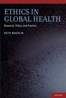 Ethics in Global Health Research Policy and Practice