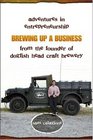Brewing Up a Business Adventures in Entrepreneurship from the Founder of Dogfish Head Craft Brewery