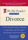 We The People's Guide to Divorce A DoItYourself Guide to Reaching an Agreement with Your Spouse and Getting a HassleFree Divorce