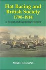 Flat Racing and British Society 17901914 A Social and Economic History