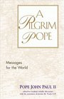 A Pilgrim Pope  Messages for the World