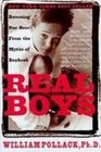 Real Boys Rescuing Our Sons from the Myths of Boyhood