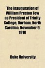 The Inauguration of William Preston Few as President of Trinity College Durham North Carolina November 9 1910