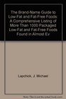 The BrandName Guide to LowFat and FatFree Foods A Comprehensive Listing of More Than 1000 Packaged LowFat and FatFree Foods Found in Almost Ev