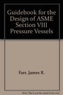 Guidebook for the Design of Asme Section VIII Pressure Vessels