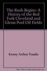 The Rush Begins A History of the Red Fork Cleveland and Glenn Pool Oil Fields