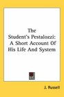 The Student's Pestalozzi A Short Account Of His Life And System