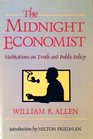 The Midnight Economist Meditations on Truth and Public Policy