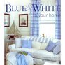 Blue  White in Your Home