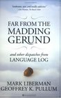 Far from the Madding Gerund and Other Dispatches from Language Log