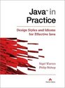 Java  in Practice Design Styles and Idioms for Effective Java