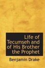 Life of Tecumseh   and of His Brother the Prophet With a Historical Sketch of the Shawanoe Indians