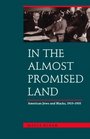 In the Almost Promised Land  American Jews and Blacks 19151935