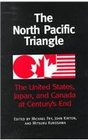 The North Pacific Triangle The United States Japan and Canada at Century's End