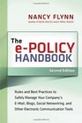 The ePolicy Handbook Rules and Best Practices to Safely Manage Your Company's EMail Blogs Social Networking and Other Electronic Communication Tools