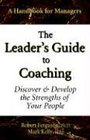 The Leader's Guide to Coaching Discover  Develop the Strengths of Your People