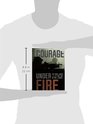 Courage Under Fire True Stories of Bravery from the US Army Navy Air Force and Marines