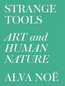 Strange Tools Art and Human Nature