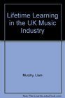 Lifetime Learning in the UK Music Industry