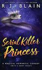 Serial Killer Princess A Magical Romantic Comedy