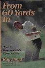From 60 Yards in How to Master Golf's Short Game