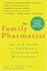 The Family Pharmacist An AZ Guide to Children's Illnesses and Medications