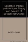 Education Politics and the State Theory and Practice of Educational Change