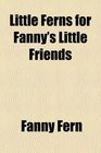 Little Ferns for Fanny's Little Friends