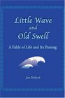 Little Wave and Old Swell A Fable of Life and Its Passing