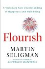 Flourish A Visionary New Understanding of Happiness and Wellbeing