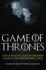 Game of Thrones The Ultimate Game of Thrones Character Description Guide